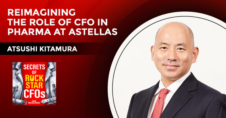 Reimagining the Role of CFO in Pharma at Astellas with Atsushi Kitamura